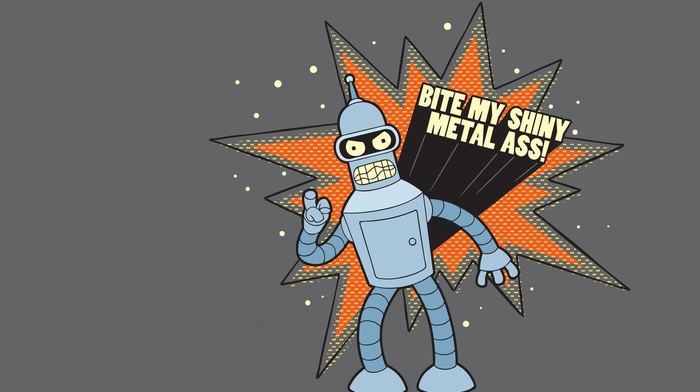 Bender, Bite my shiny metal ass, Futurama